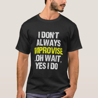 T-shirt Je N'Improvise Pas Toujours L'Improvisation Amusan