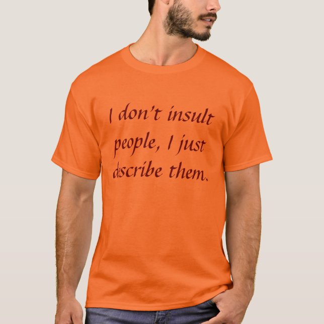 T-shirt Je n'insulte pas les gens, (Devant)