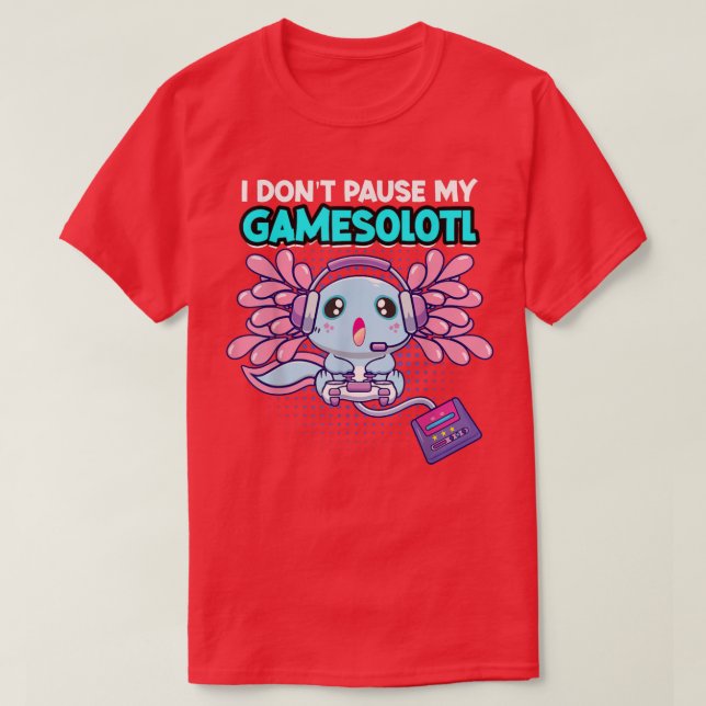 T-shirt Je n'interromps pas mon jeu vidéo Gamesolotl Aolot (Design devant)