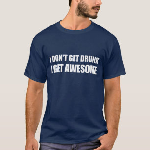 T-shirt Je n'obtiens pas bu, je deviens IMPRESSIONNANT