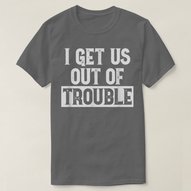 T-shirt Je nous amène à sortir des problèmes ensemble coup (Design devant)