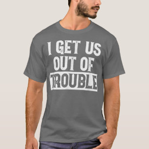 T-shirt Je nous amène à sortir des problèmes ensemble coup