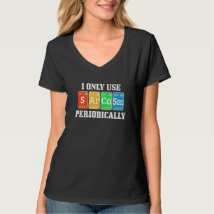 T-shirt Je N'Utilise Que Le Sarcasme Chimiste Périodiqueme