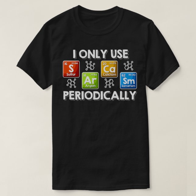 T-shirt Je N'Utilise Que Le Sarcasme Périodiquement Chimis (Design devant)