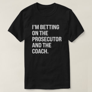 T-shirt Je parie sur le procureur et l'entraîneur