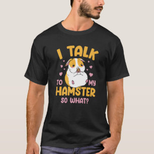 T-shirt Je Parle À Mon Hamster Alors Quel Propriétaire D'A