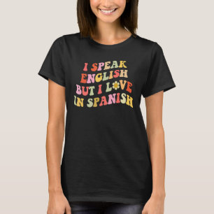 T-shirt Je Parle Anglais Mais J'Aime En Espagnol Mème Supe