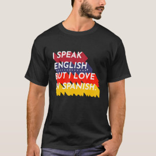 T-shirt Je Parle Anglais Mais J'Aime En Espagnol Thé Espag