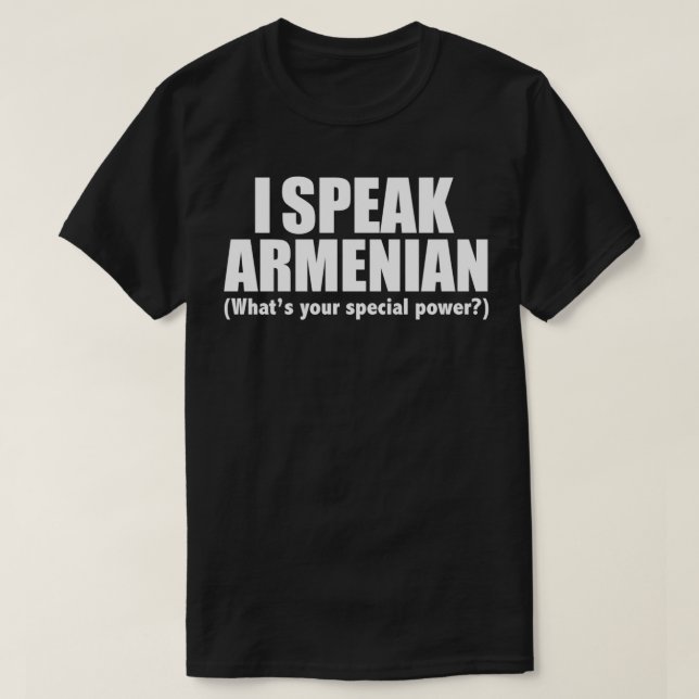 T-shirt JE PARLE ARMÉNIEN Quels sont vos pouvoirs spéciaux (Design devant)