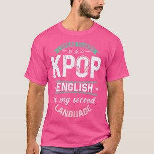 T-shirt Je parle couramment Kpop l'anglais est ma deuxième