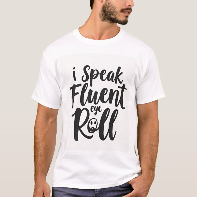 T-shirt Je parle couramment le roulement d'œil sarcastique (Devant)