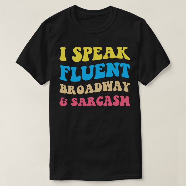 T-shirt Je Parle Fluent Broadway Et Sarcasm II (Design devant)
