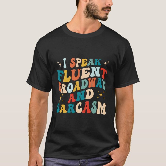 T-shirt Je Parle Fluent Broadway Et Sarcasme (Devant)