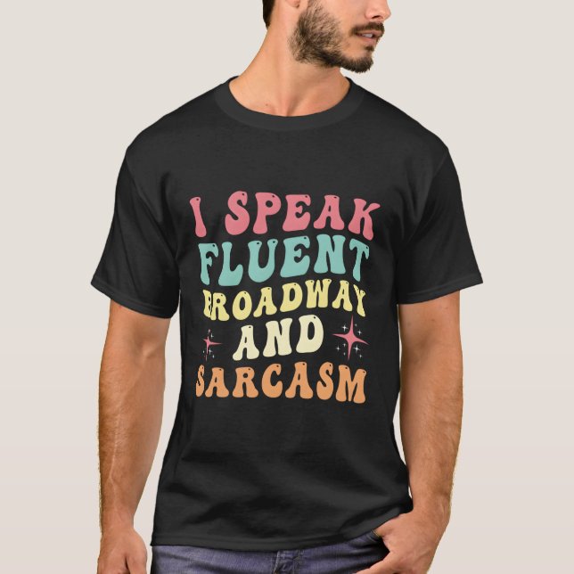 T-shirt Je Parle Fluent Broadway Et Sarcasme (Devant)