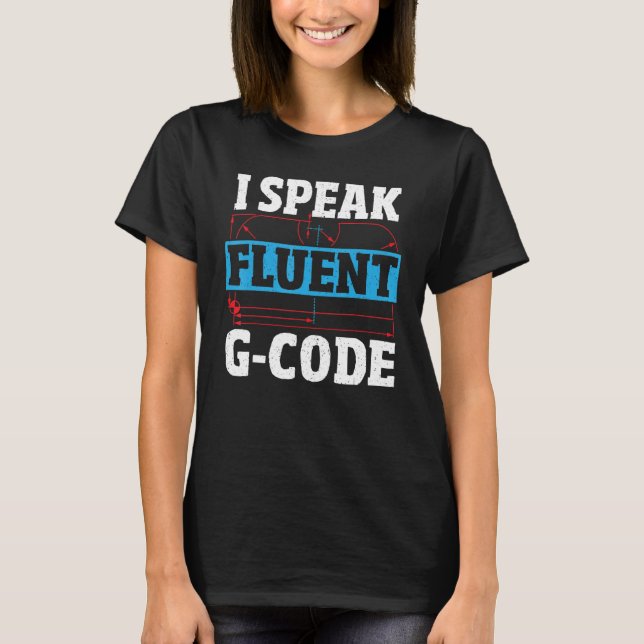 T-shirt Je parle Fluent G Code CNC Machinist CNC Opérateur (Devant)