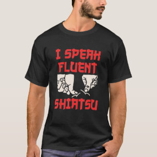 T-shirt Je Parle Fluent Shiatsu Massage Thérapiste Massage