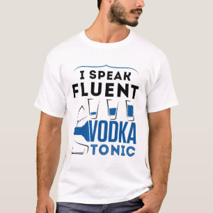 T-shirt Je Parle Fluent Vodka Tonic Alcohol Cocktails Boir