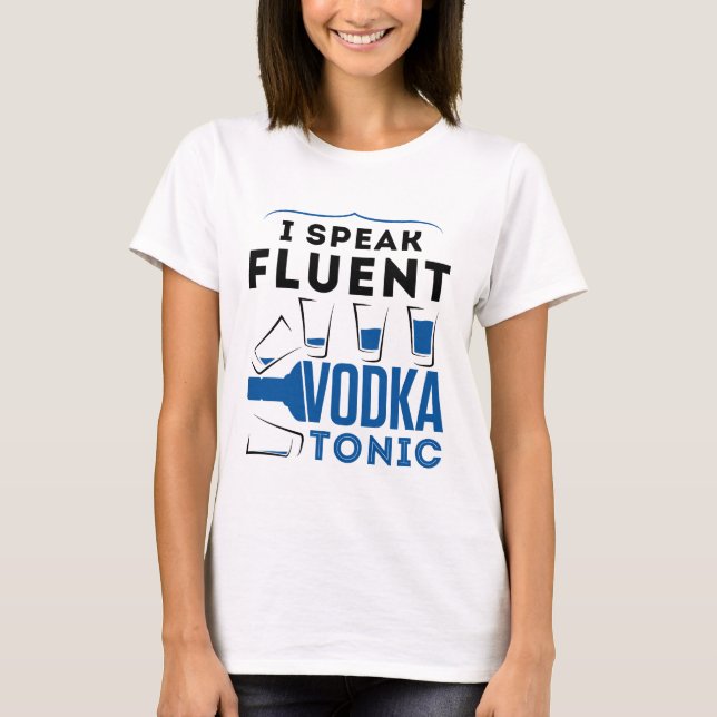 T-shirt Je Parle Fluent Vodka Tonic Alcohol Cocktails Boir (Devant)