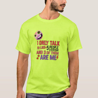 T-shirt Je parle seulement à 5 personnes comme Everday... 