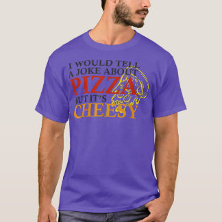 T-shirt Je Parlerais D'Une Blague Sur La Pizza Mais Son Am