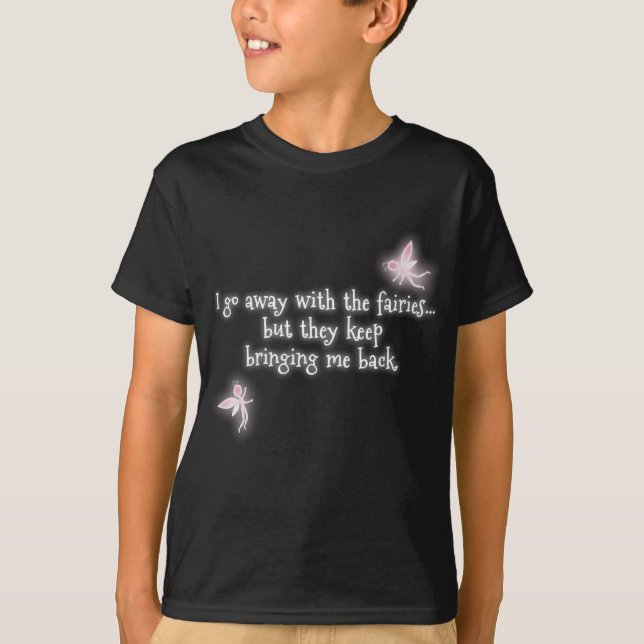 T-shirt Je pars avec les fées mais ils continuent l'apport (Devant)