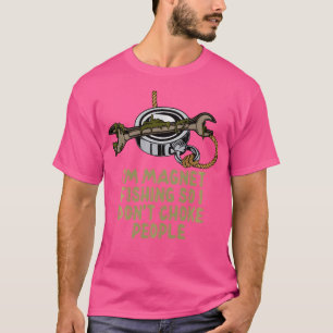 T-shirt JE pêche aux aimants pour ne pas étrangler les gen