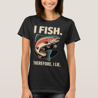 T-shirt Je pêche. Donc, je mens