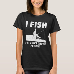 T-shirt Je pêche donc je n'étouffe pas les gens Pêcher Drô