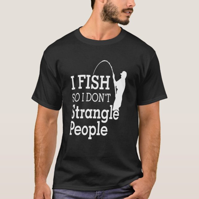 T-shirt Je pêche donc je n'étrangle pas les gens (Devant)