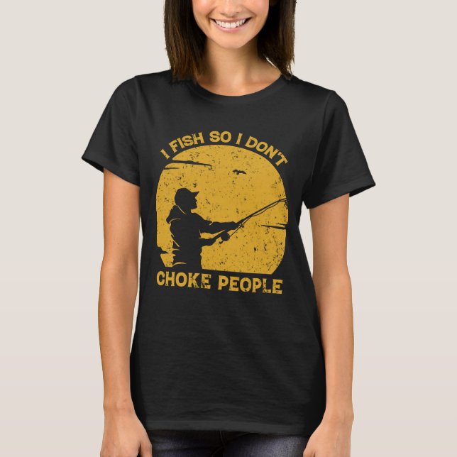 T-shirt Je pêche donc je n'étrangle pas les gens citations (Devant)