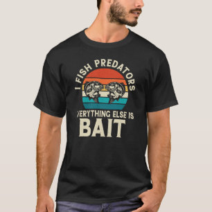 T-shirt Je pêche les prédateurs tout le reste est appât