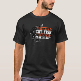 T-shirt Je Pêche Pour Catfish Tout Le Reste Est Bait Catfi