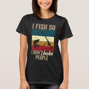 T-shirt Je pêche pour ne pas étrangler les gens