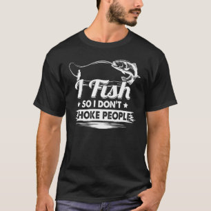 T-shirt Je pêche pour ne pas étrangler les gens, dictons p