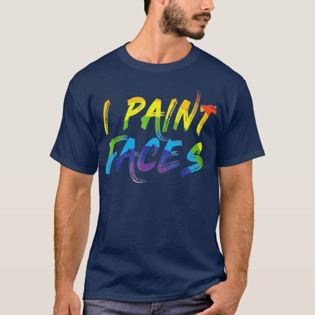 T-shirt Je Peins Les Visages T Don Pour Peintre Visage (Devant)