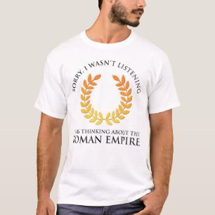 T-shirt Je Pensais À L'Empire Romain