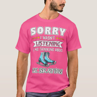 T-shirt Je pensais au patinage sur glace Patinage sur glac