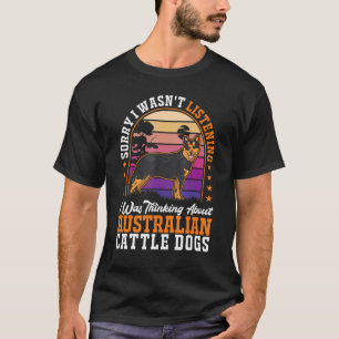 T-shirt Je pensais aux chiens de bétail australiens