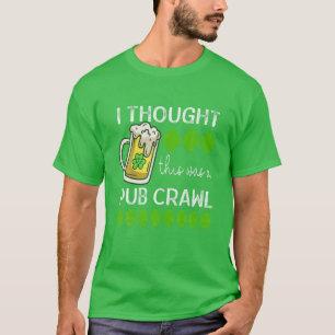 T-shirt Je Pensais Que C'Était Un Pub Crawl Drôle St pat