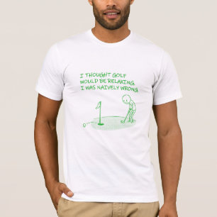 T-shirt Je pensais que le golf serait relaxant - Cadeau dr