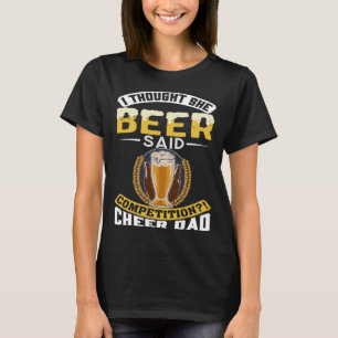 T-shirt Je Pensais Qu'Elle A Dit Concours De Bière Cheer P