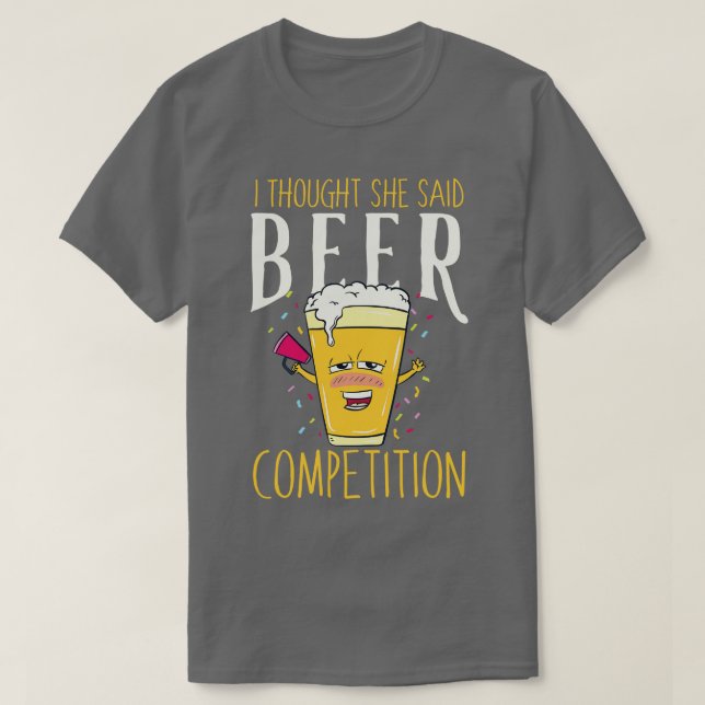 T-shirt Je pensais qu'elle disait concurrence bière Drôle  (Design devant)