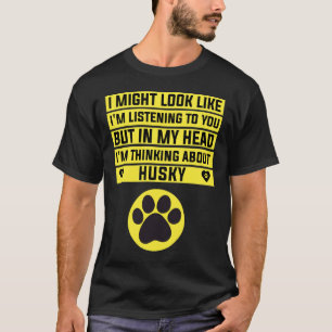 T-shirt Je Pense À Husky Funny Husky