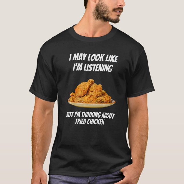 T-shirt Je pense au poulet frit Je n'écoute pas (Devant)