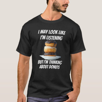T-shirt Je pense aux aliments de beignes que je n'écoute p