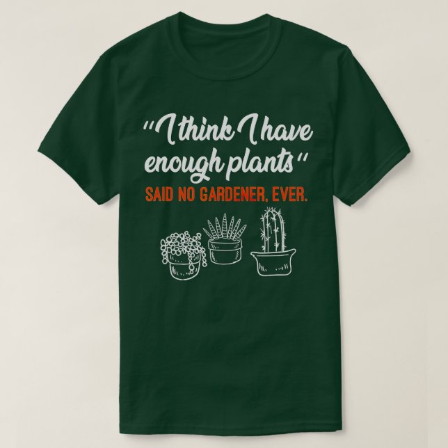 T-shirt Je pense avoir assez de Plantes Gardener Hobby Gar (Design devant)