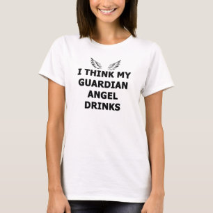 T-shirt Je pense mes boissons d'ange gardien