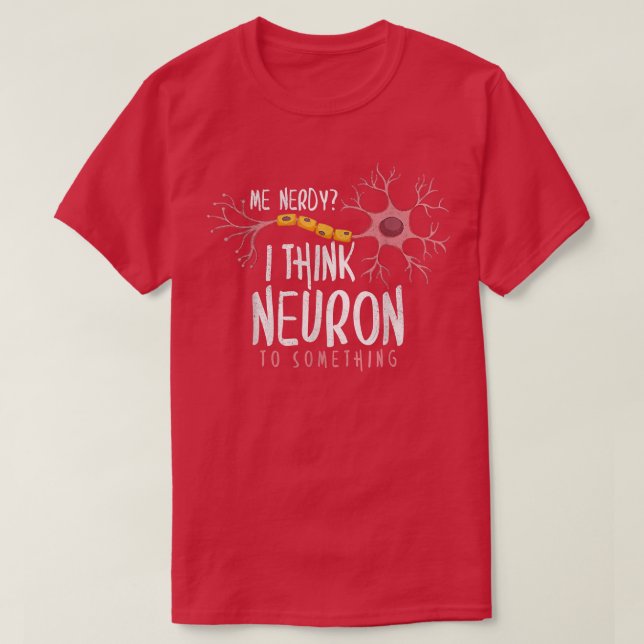 T-shirt Je Pense Neuron À Quelque Chose Neuroscience Nerve (Design devant)