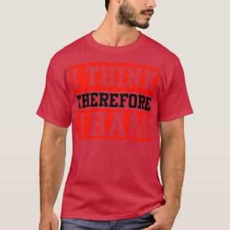 T-shirt Je Pense Par Conséquent Que Je Hais Radios (1)