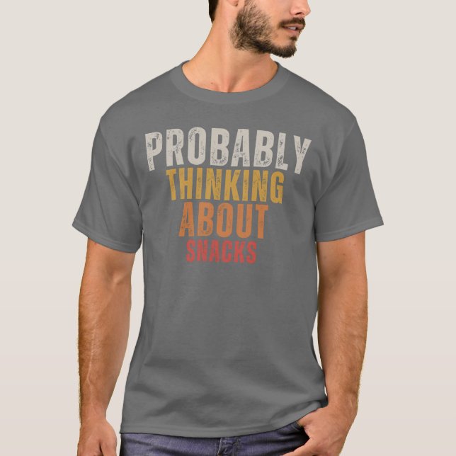 T-shirt Je Pense Probablement Aux Snacks (Devant)